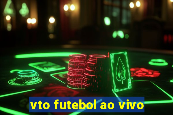 vto futebol ao vivo